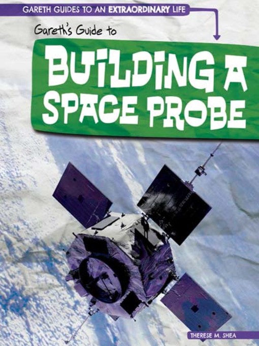 Title details for Gareth's Guide to Building a Space Probe by Therese M. Shea - Available